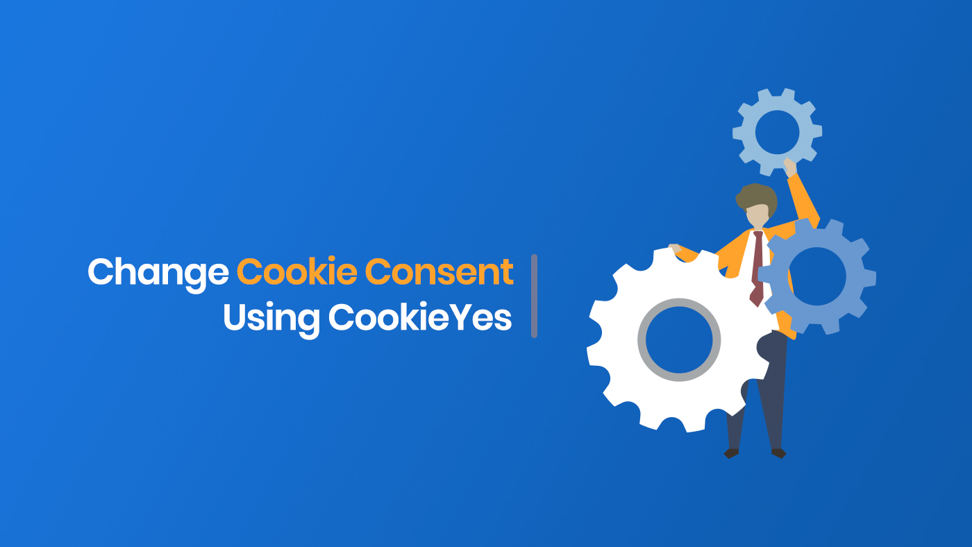 Featured image of Changing Cookie Consent Preferences With CookieYes