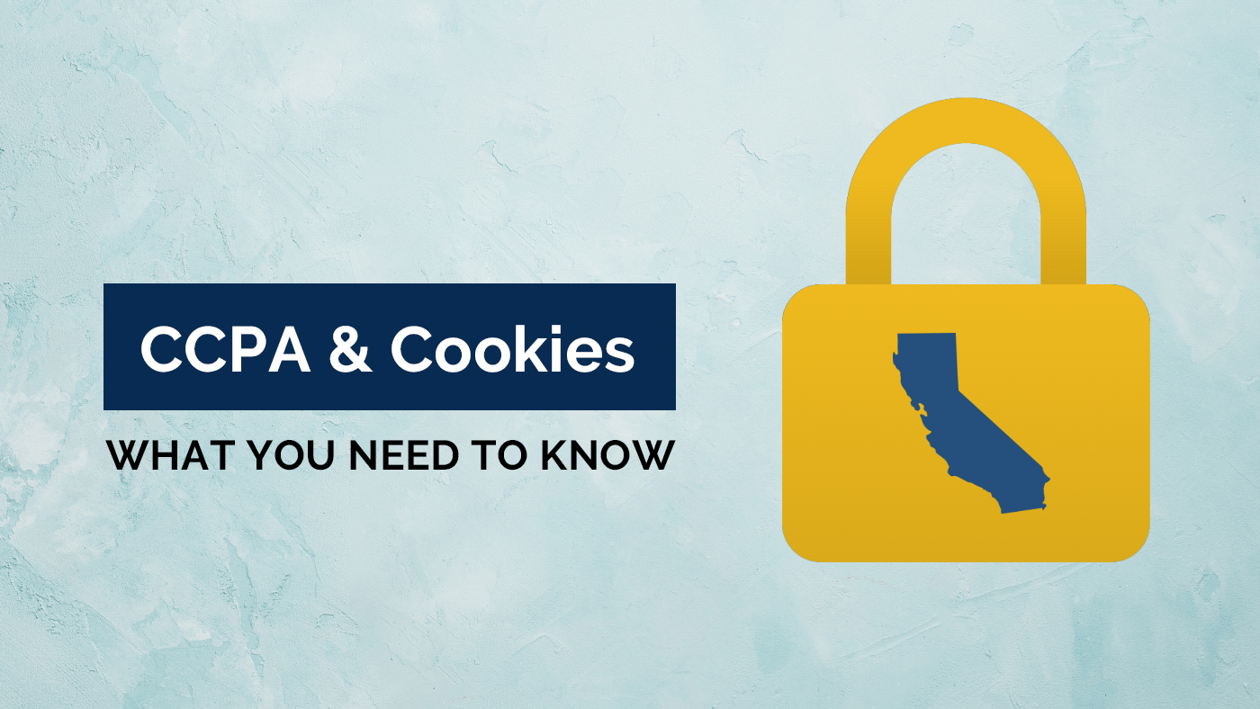 Featured image of CCPA and Cookies: What You Need To Know