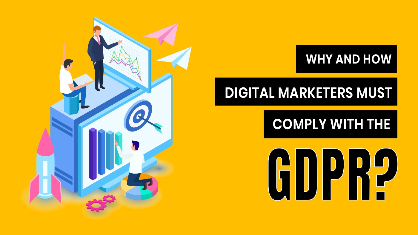 Featured image of Why and How Digital Marketers Must Comply With the GDPR?