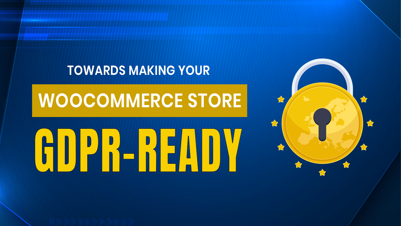 Featured image of Towards Making Your WooCommerce Store GDPR-Ready