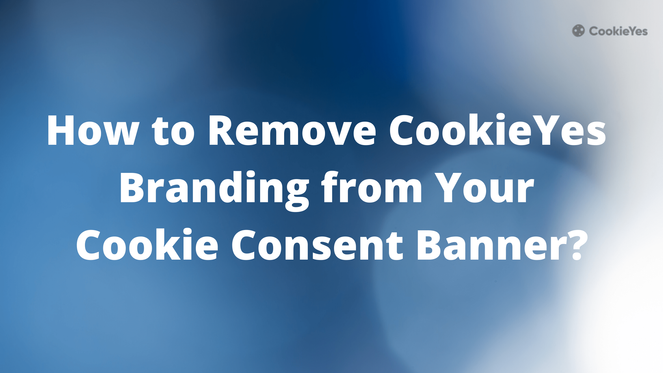 Featured image of How to Disable CookieYes Branding