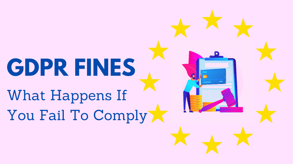 Featured image of GDPR Fines: What Happens If You Fail To Comply