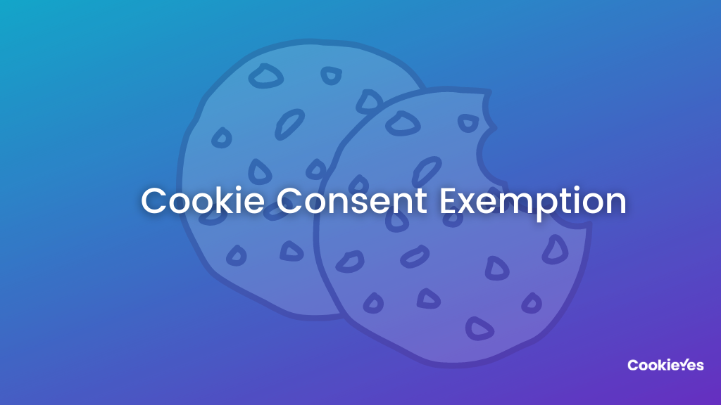 Cookie Consent Exemptions: Strictly Necessary Cookies