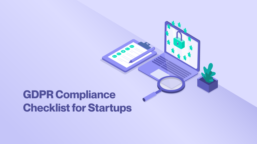 GDPR Compliance for Startups: A Checklist