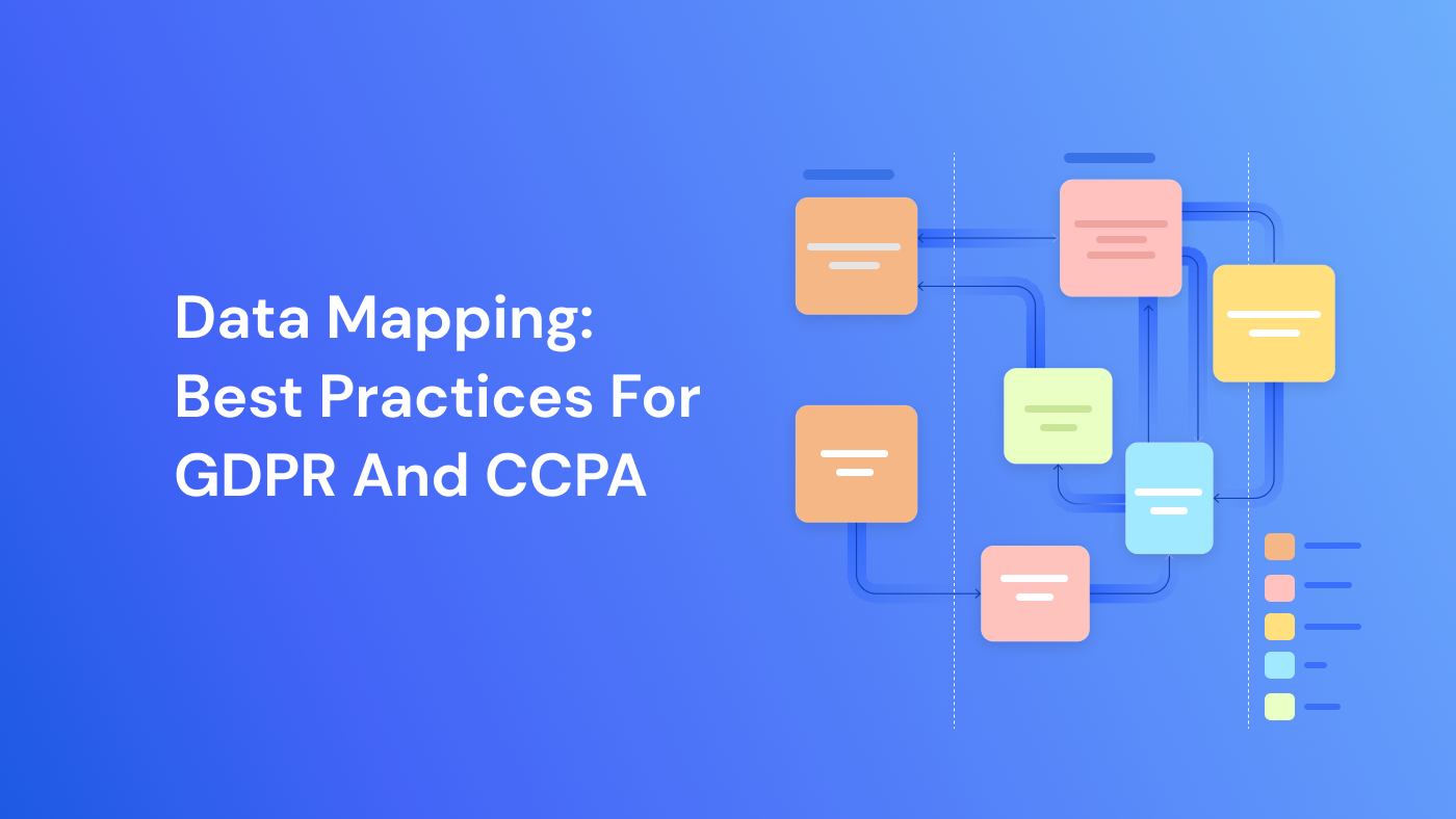 Data Mapping: Best Practices For GDPR and CCPA Compliance