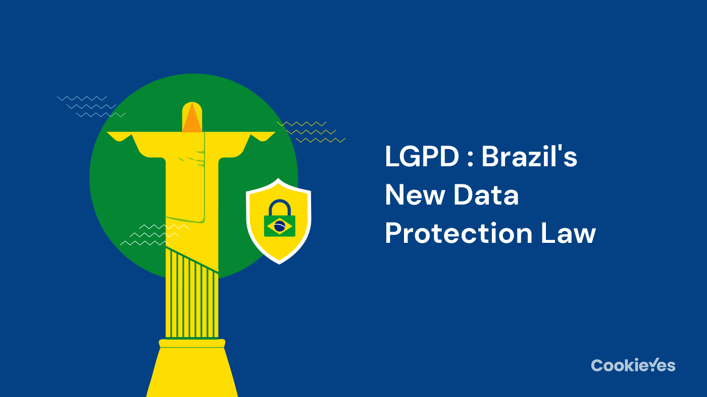 Featured image of Brazil’s LGPD: Everything You Need to Know
