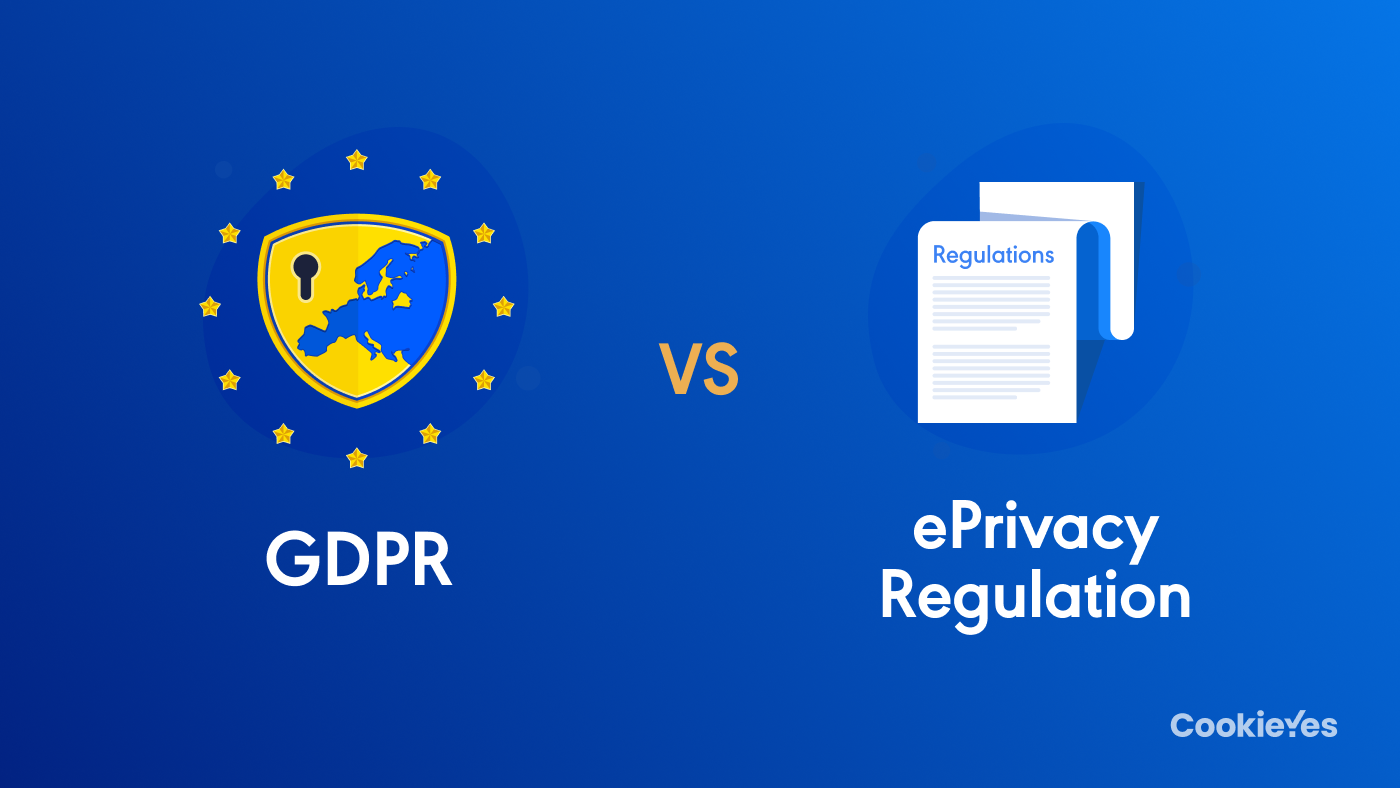 ePrivacy Regulation vs GDPR 5 Key Differences CookieYes