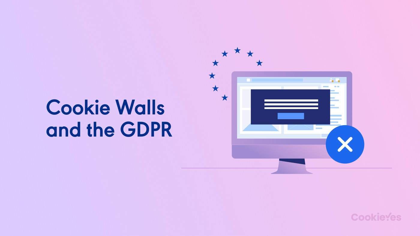 Featured image of Cookie Wall: Is it GDPR Compliant?
