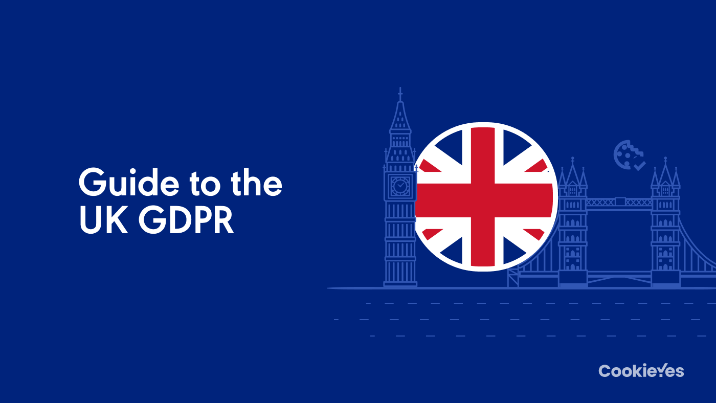 What is UK GDPR? A Complete Guide [with Infographic]