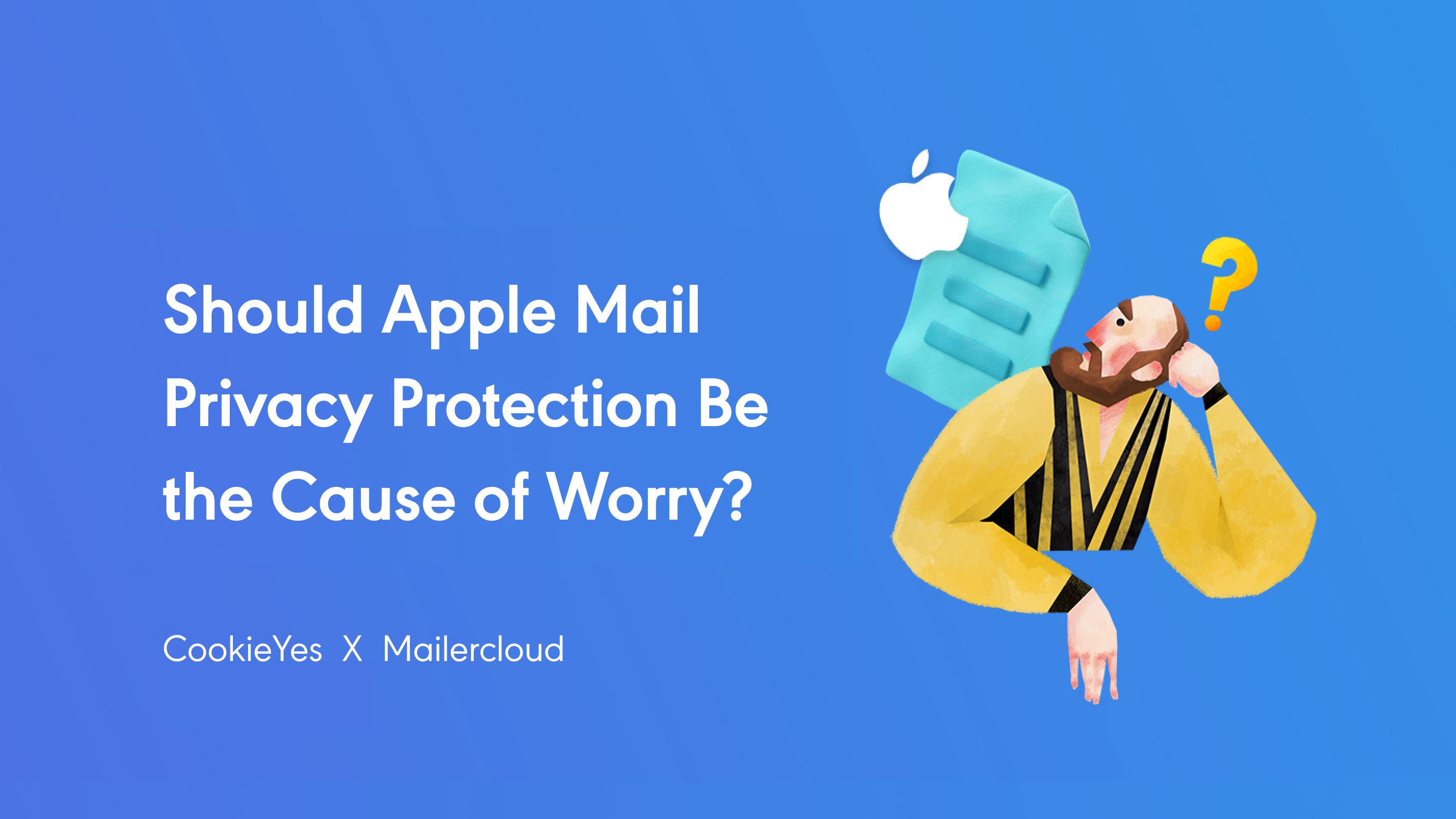 Featured image of Should Apple Mail Privacy Protection be the Cause of Worry?